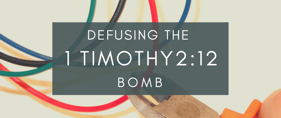 DEFUSING THE 1 TIMOTHY 2_12 BOMB