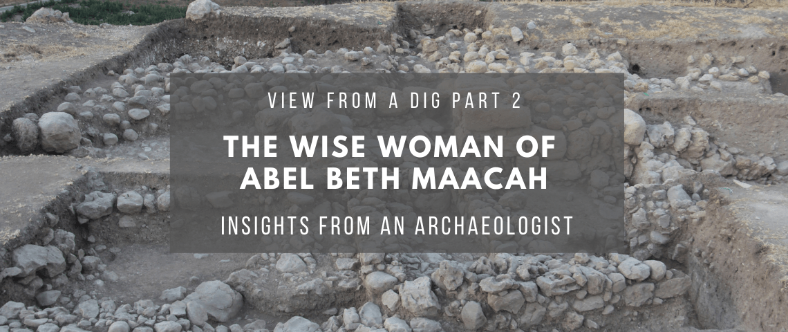 Pt 2 Uncovering the Wise Woman of Abel Beth Maacah