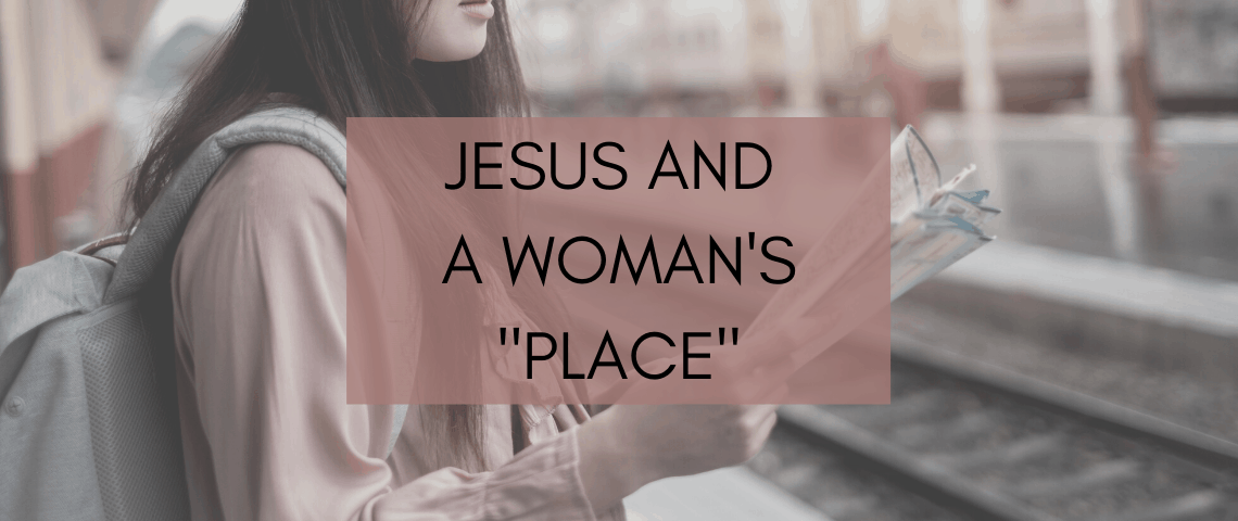 Jesus and Woman's Place