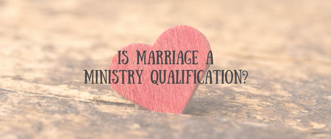 Is Marriage a Ministry Qualification 2
