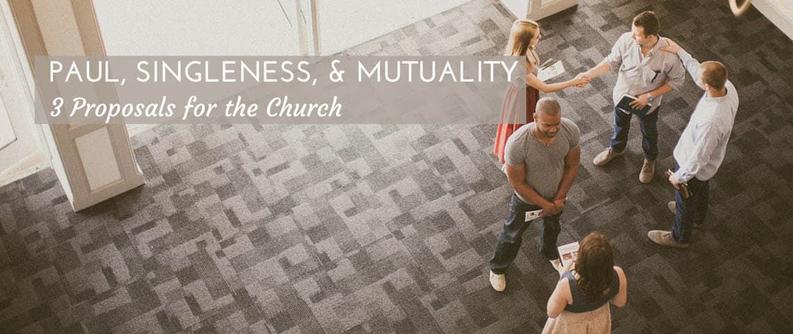 Paul Singleness And Mutuality 3 Proposals For The Church The Junia