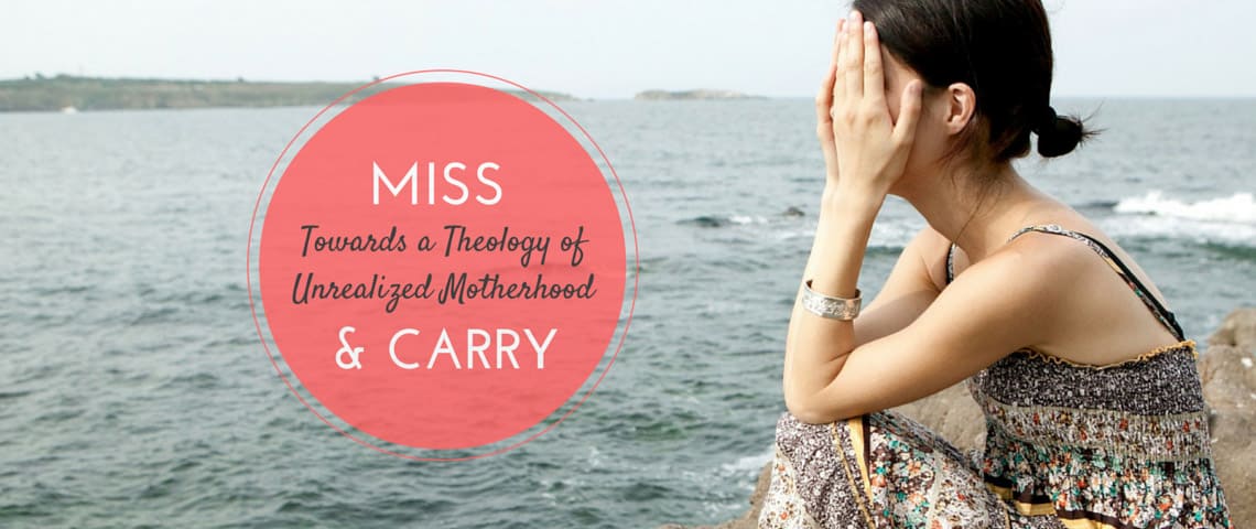 Miss & Carry: Towards a Theology of Unrealized Motherhood | The Junia ...