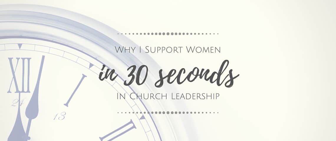 Why I Support Women in Church Leadership