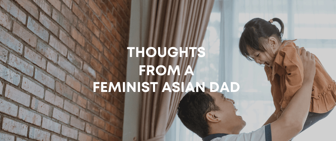 FEMINIST ASIAN DAD
